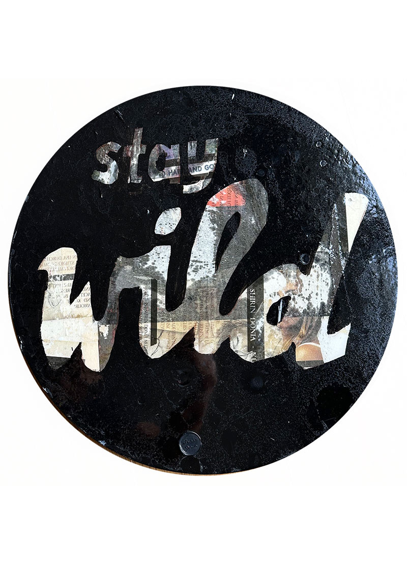 STAY WILD Round - Unikat