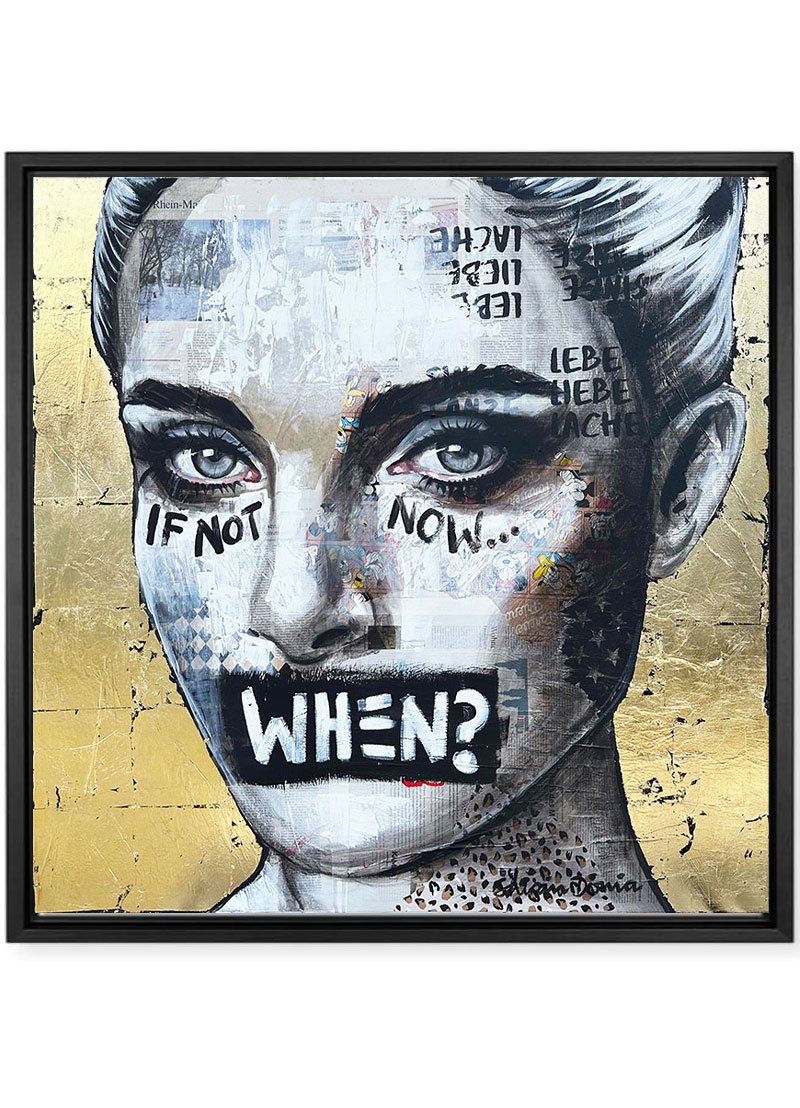 IF NOT NOW - Unikat